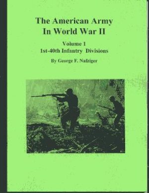 The American Army in World War II, Vol. 1, 1st-40th Infantry Divisions ...